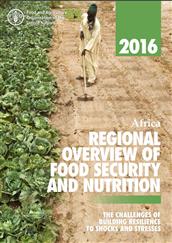 Regional overview of food security and nutrition in Africa 2016: the challenges of building resilience to shocks and stresses